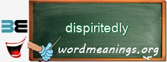 WordMeaning blackboard for dispiritedly
